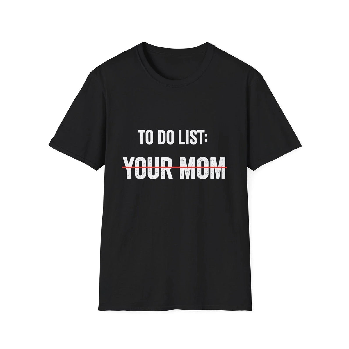 To Do List: Your Mom T-Shirt | Funny Sarcastic Text Tee