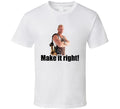 Mike Holmes Quote Make It Right T Shirt
