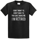DON’T WANT TO RETIRED Cotton Printed Tee Shirt Regular and Big and Tall Sizes
