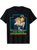Fun With Chloroform Funny Dark Humor Shirt - Sarcastic T-Shirt