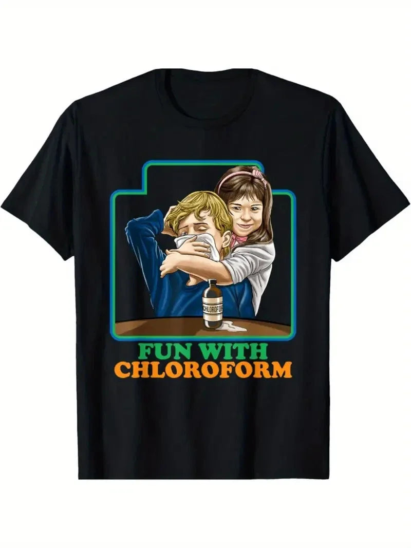 Fun With Chloroform Funny Dark Humor Shirt - Sarcastic T-Shirt
