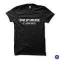 I gave up sarcasm - funny, humor, sarcasm