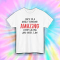 Someone Amazing Here I Am Shirt Funny Confidence Humor Quote Tee S-5XL