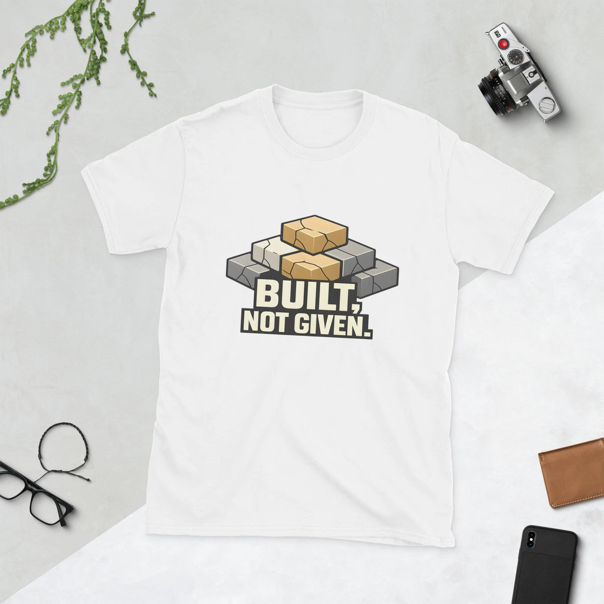 Built Not Given Unisex T-Shirt Hard Work Motivation Discipline Mindset Tee