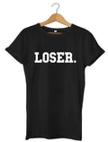 Loser. Funny Mens Womens Unisex T-Shirt