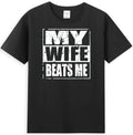 My Wife Beats Me Funny Sarcastic Quote Vintage Men's T-Shirt