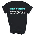 Stroke Survivor I Had Stroke What's Your Excuse Unisex Shirt Gift