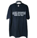 Funny / Sarcastic Saying- I am Not Responsible - Black T-Shirt Size Medium