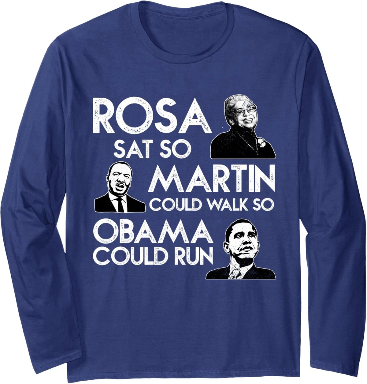 Rosa Parks Martin Luther King Obama Legacy Long Sleeve T-Shirt