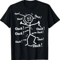 Ouch Ouch Ouch Funny Full Body Pain Humor Comedy Stickman T-Shirt