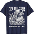 Get in Loser We're Doing God's Will Funny Christian Bible T-Shirt