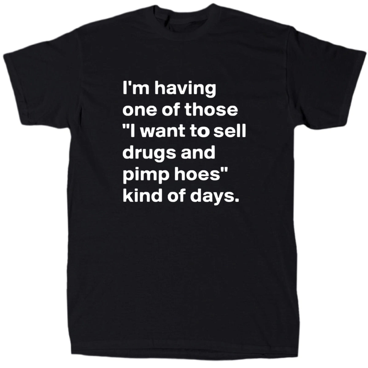 Sell drugs and pimp hoes men’s funny offensive T-Shirt - Cotton - Gift - Black