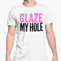 Funny Gay T Shirt Top Glaze My Hole T Shirt Rude Rude Adult Joke