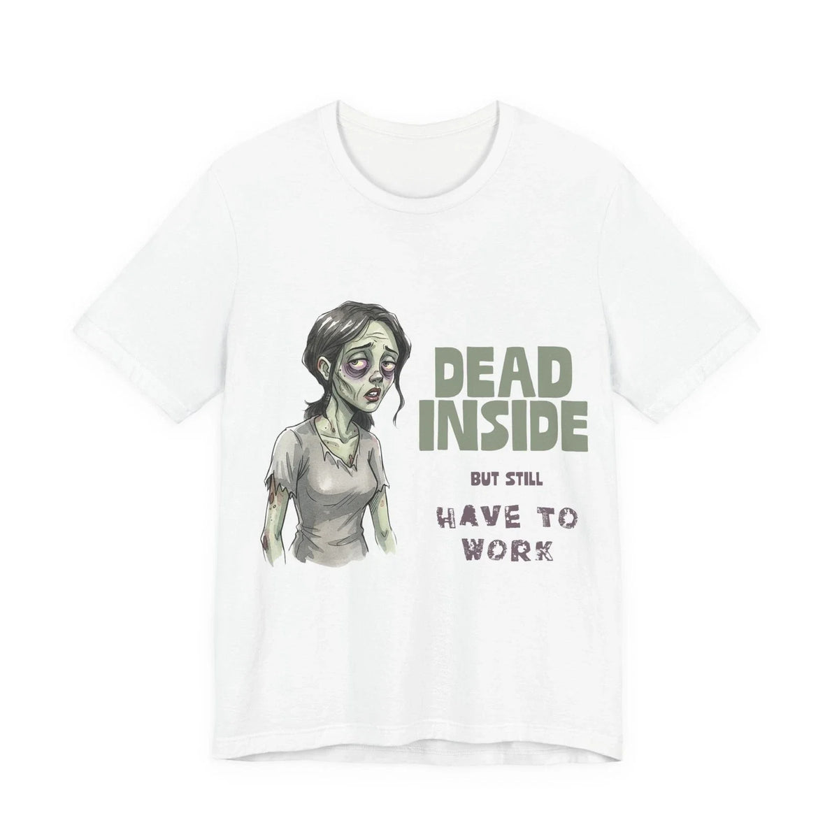 Dead Inside But Still Work T-Shirt Funny Zombie Tee Gift for Coworkers Unisex