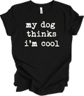 Funny Dog Quote Humor Gift - Cool Pet Lover Saying for Animal Owners T-shirt