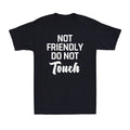 Not Friendly Do Not Touch Funny Sarcastic Quote Vintage Men's Cotton T-Shirt