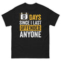 0 Days Since I Last Offended Anyone Sarcastic Humor Unisex Classic Tee