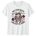 Not Even Death Can Keep Us Apart Skeleton Couple Graphic Tee Unisex Top