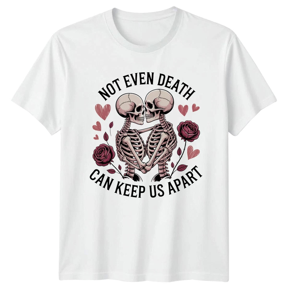 Not Even Death Can Keep Us Apart Skeleton Couple Graphic Tee Unisex Top