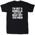 I’m Not A Gorilla But I Can Beat Off 100 Men Men’s Funny Meme T-Shirt - Gift