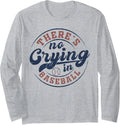 There is No Crying in Baseball Funny Game Day Baseball Long Sleeve T-Shirt