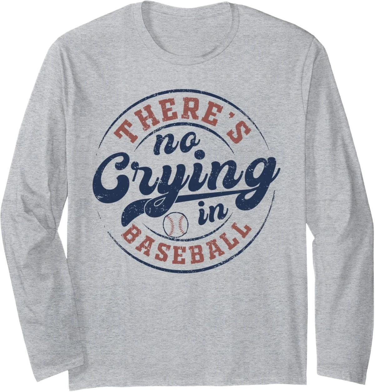 There is No Crying in Baseball Funny Game Day Baseball Long Sleeve T-Shirt