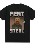 Fent and Steal T-Shirt – Hilarious Meme-Inspired Graphic Tee for Trendy Outfits