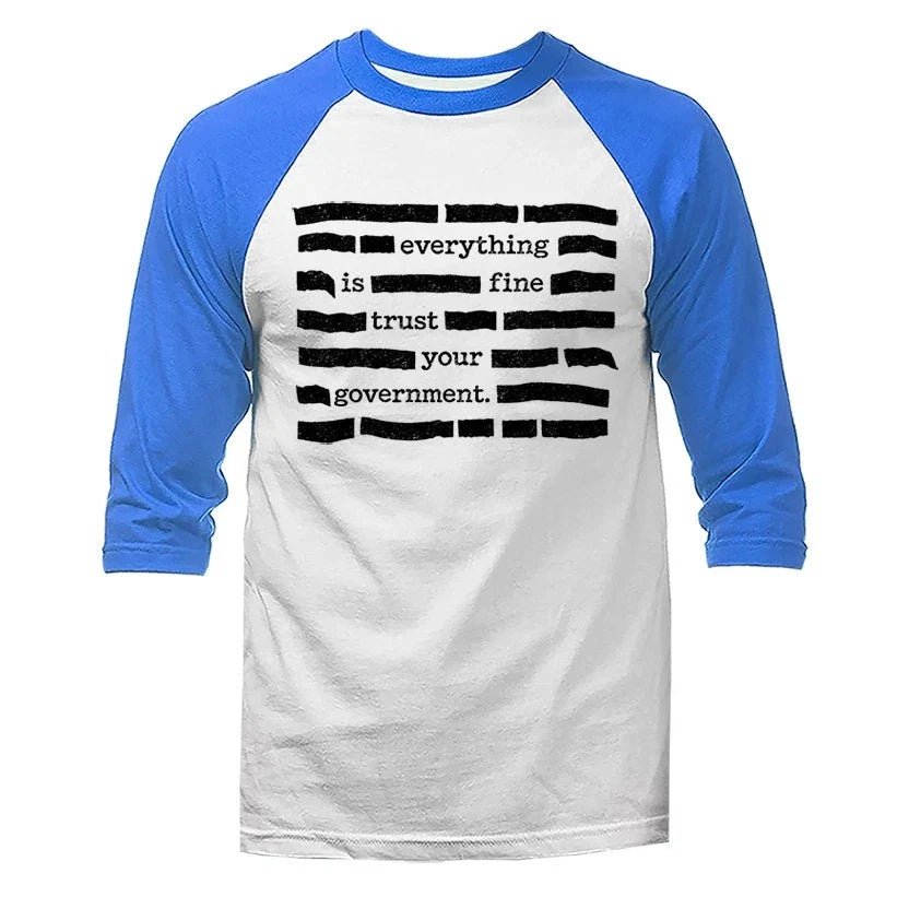 Everything Is Fine Trust Your Government Funny Sarcastic Political Humor Raglan