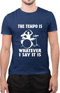 Funny The Tempo Is Whatever I Say It Is Tee Sarcastic Drummer Unisex T-Shirt