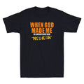 When God Made Me He Grinned And Said This'll Be Fun Funny Quote Men's T-Shirt