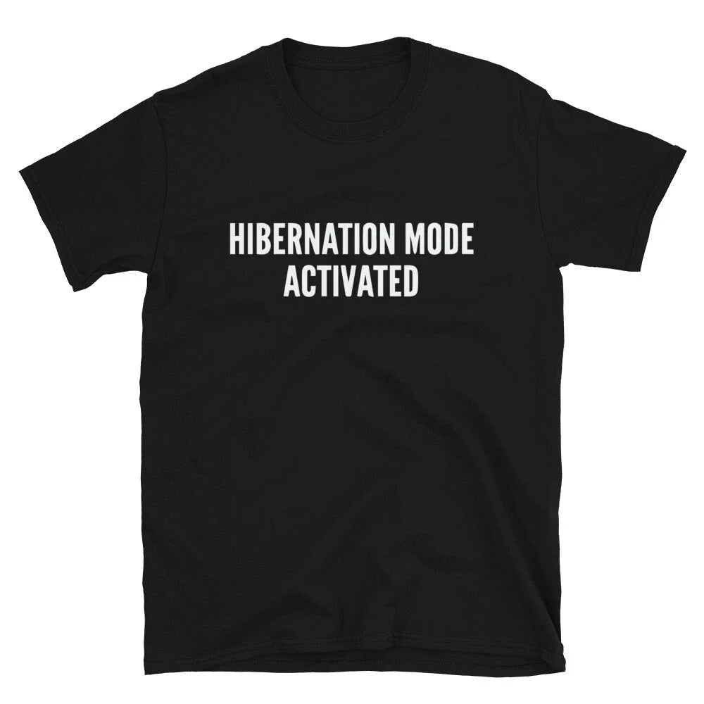 HIBERNATION MODE ACTIVATED Silly Humor Classic Fit T-Shirt