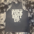 i’m here to F stuff  up cut off workout tank top shirt men’s