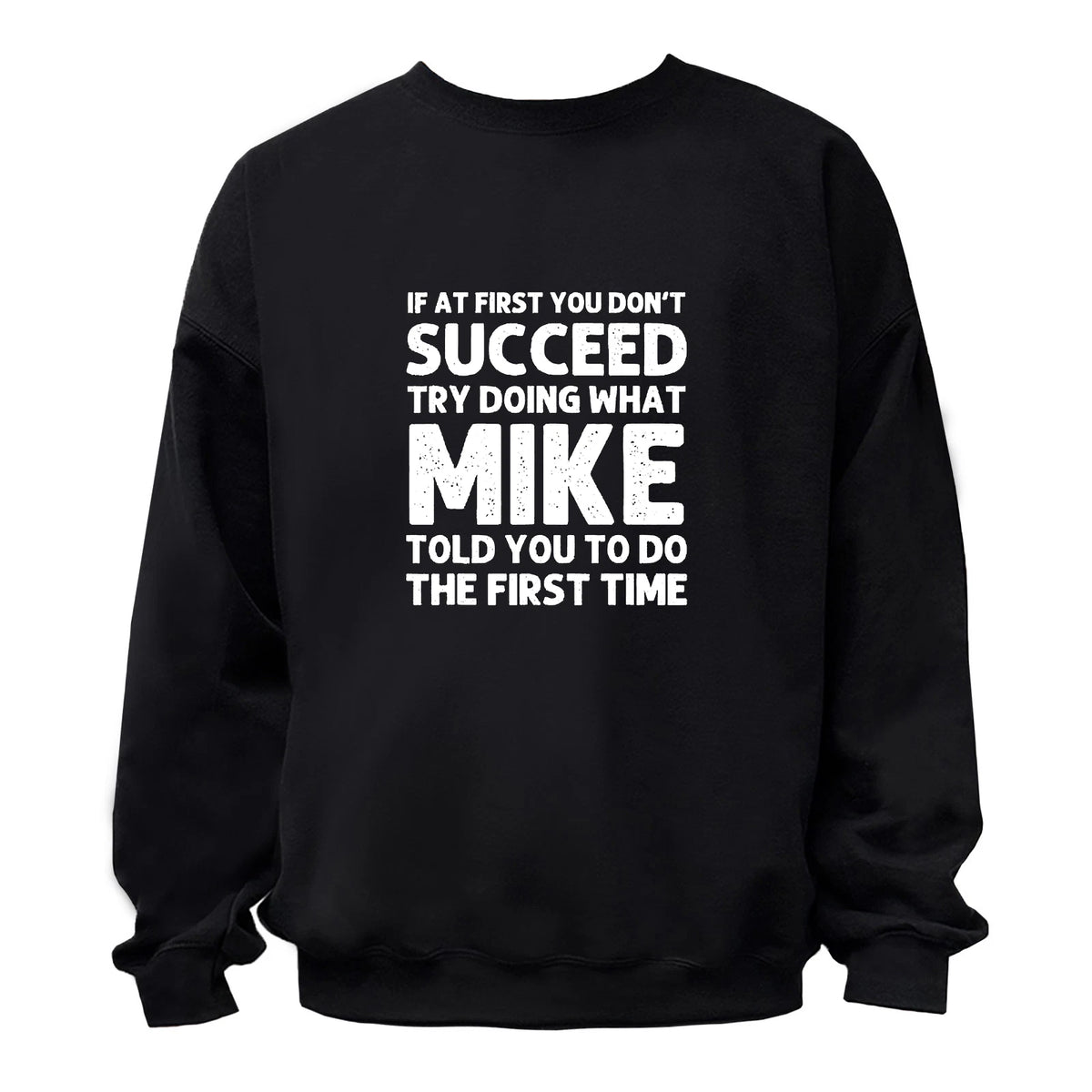 Try Doing What MIKE Told you To Do Graphic T-Shirt / Hoodie / Sweatshirt