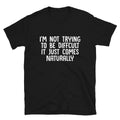 I m Not Difficult Joke Gift Classic Fit TShirt