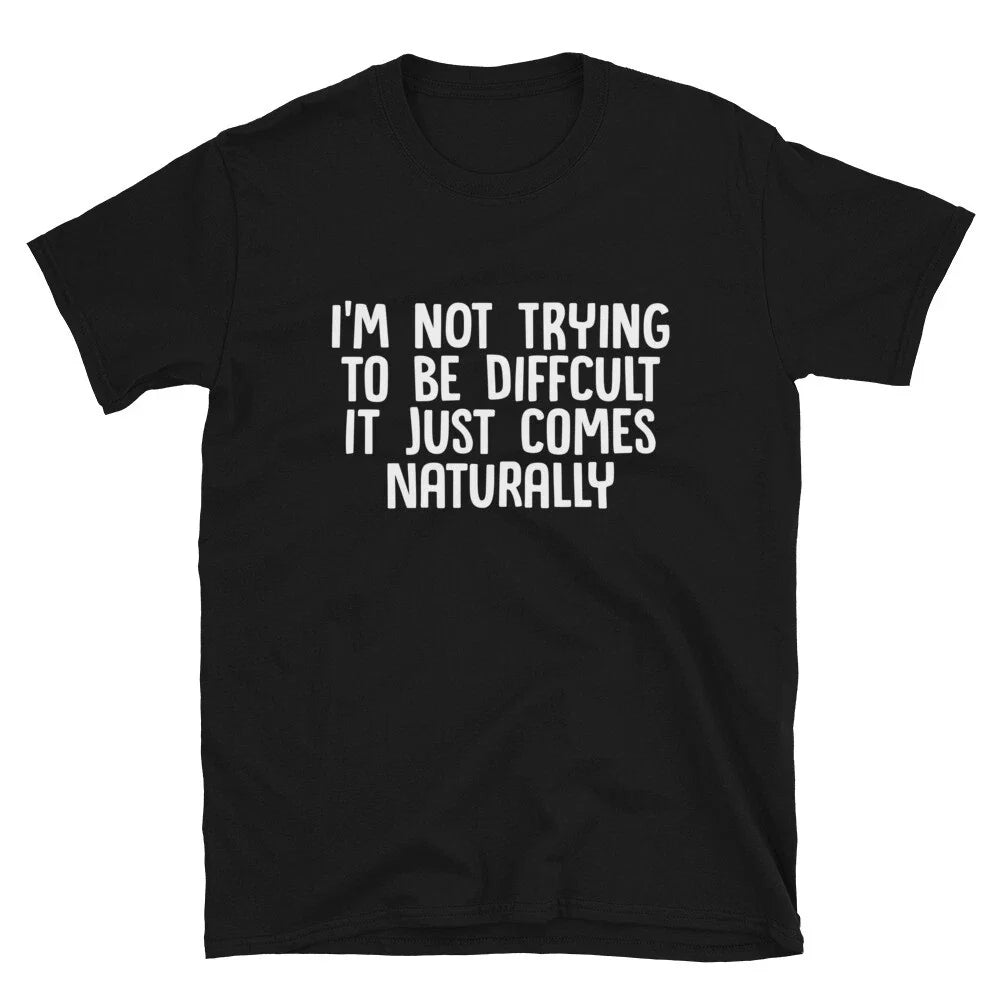 I m Not Difficult Joke Gift Classic Fit TShirt