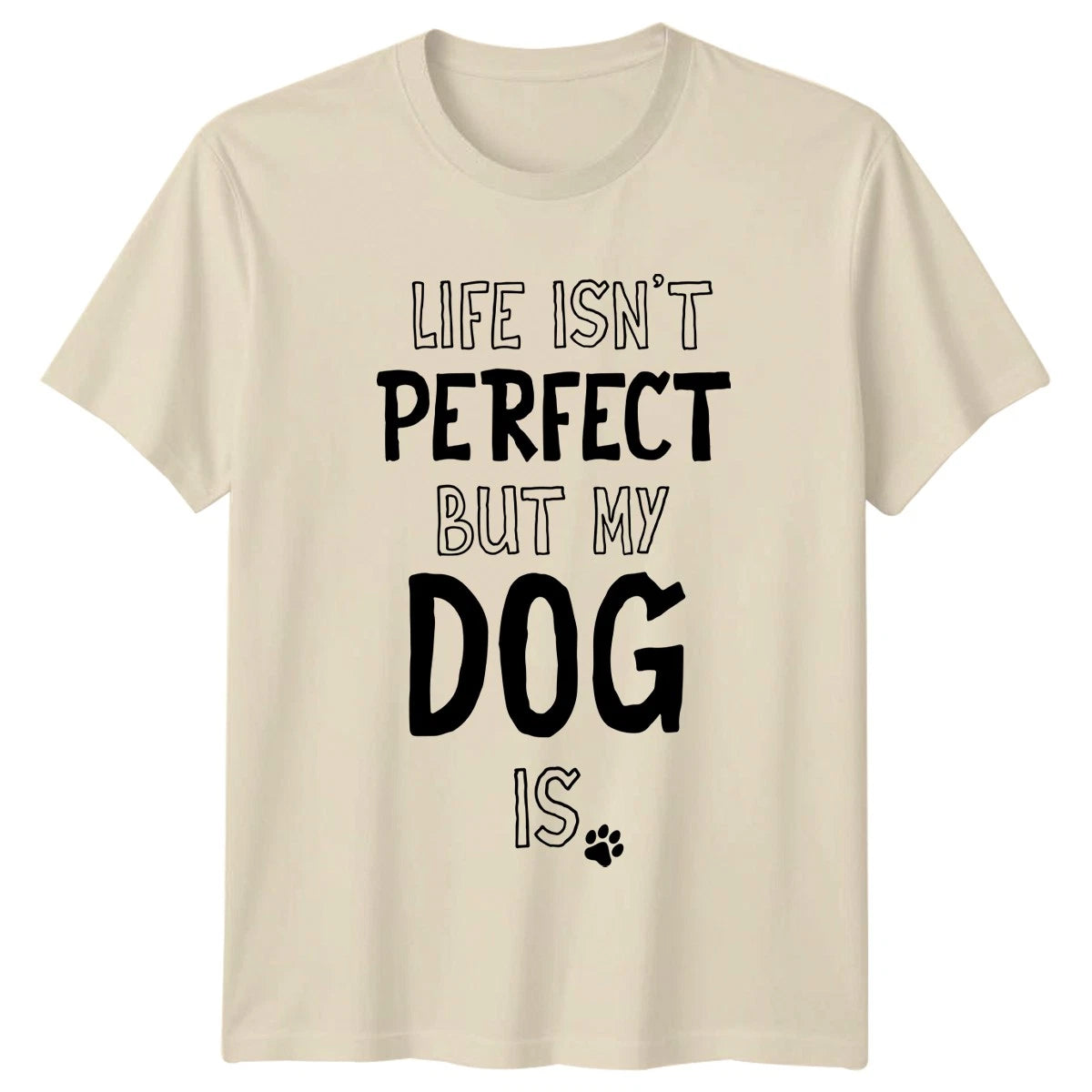Life Isnt Perfect But My T-Shirt Dog Lovers Gift For Him And Her