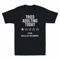 Recommended Tee Gift Men's Today Not Humor Star 1 T-Shirt Adulting Would Tried