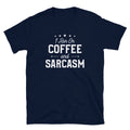 I Run On Coffee and Sarcasm Coffee Lover Funny Sarcastic T-Shirt