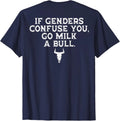 If Genders Confuse You Go Milk A Bull (on back) T-Shirt
