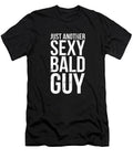 Just Another Sexy Bald Guy Funny Sarcastic T-Shirt S to 3XL