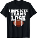 I hope both teams lose funny and Sarcastic Sport Fan T-Shirt