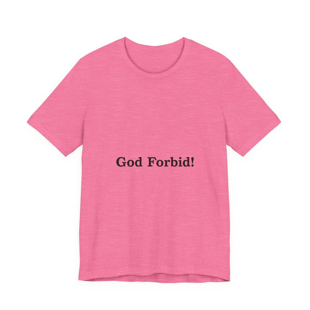 God Forbid! Tee | Sarcastic Shirt, 90s Aesthetic Humor