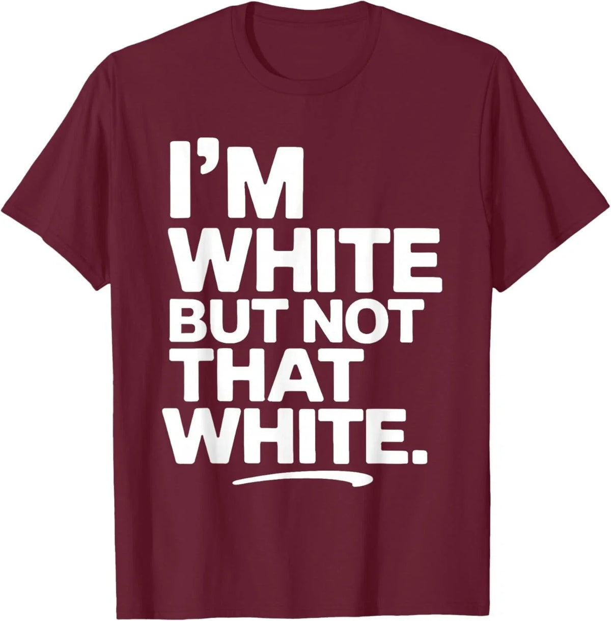 I'm White But Not that White Funny Sarcastic Quote T-Shirt