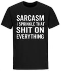 Sracasm I Sprinkle That Sh*t On Everything Sarcastic T shirts Funny Humor Shirts
