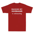 Raising My Husband Is Exhausting Funny Saying Sarcastic Men Short Sleeve T-Shirt