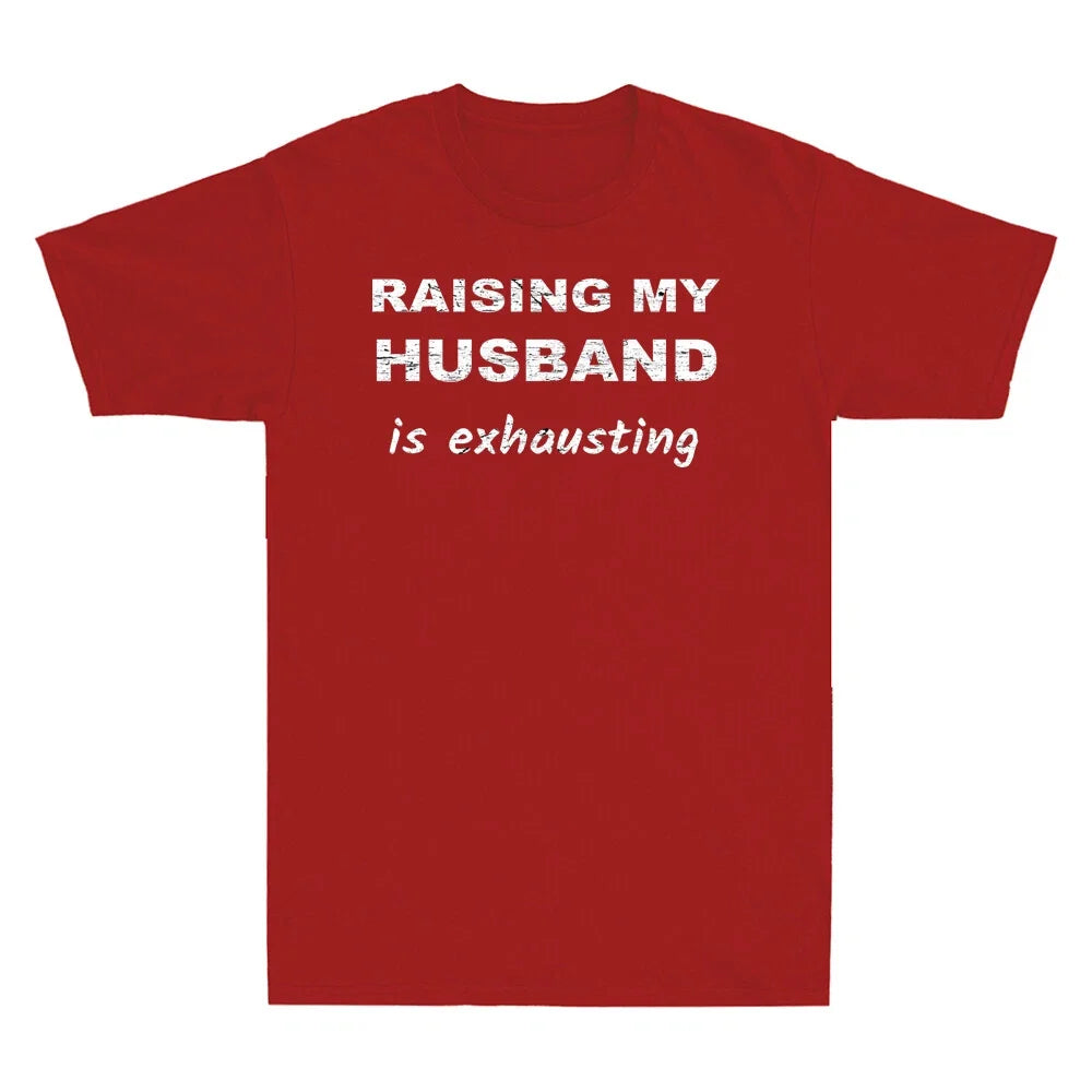 Raising My Husband Is Exhausting Funny Saying Sarcastic Men Short Sleeve T-Shirt