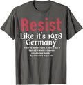 Resist Like It's 1938 Germany T-Shirt