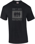 Don't Hate Participate - Funny Sexual T-Shirt