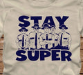 STAY SUPER T-Shirt - many color options -from Super Troopers Movie Broken Lizard