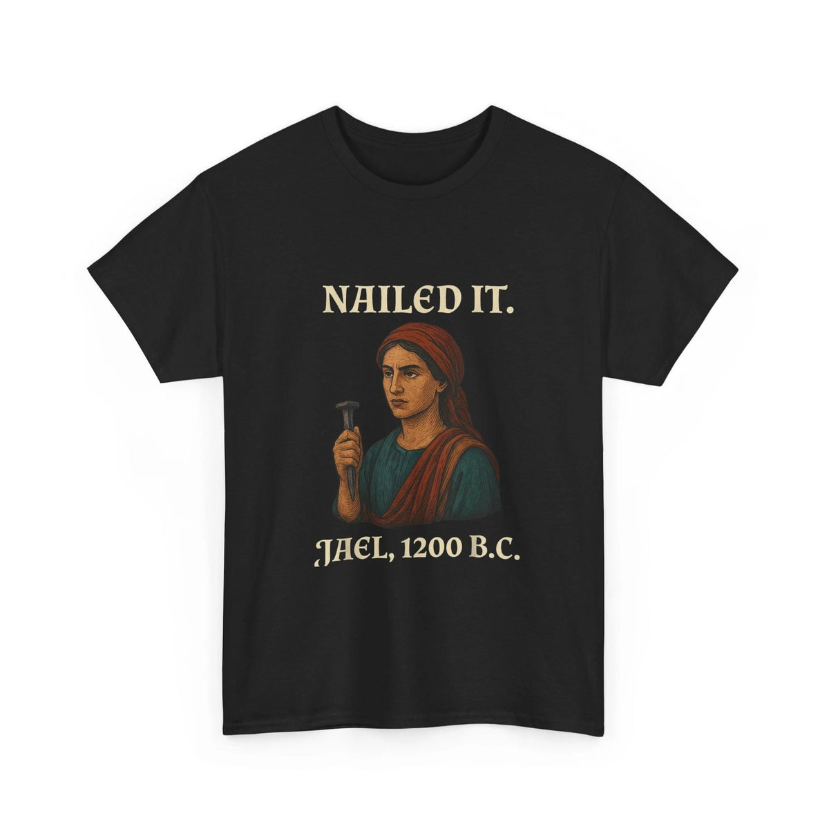 Nailed It Jael 1200 Bc Funny Shirt